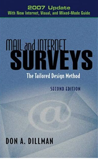 Mail and internet surveys : the tailored design method : 2007 update with new internet, visual, and mixed-mode guide