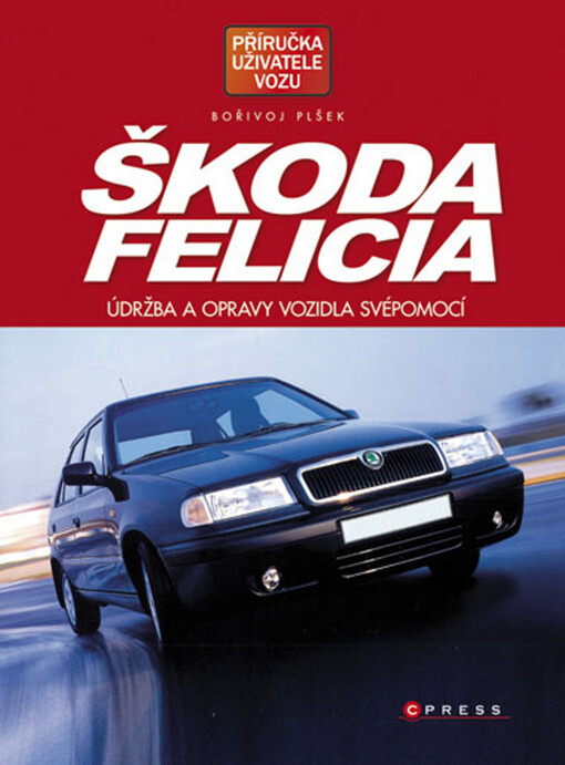 Škoda Felicia: údržba a opravy vozidla svépomocí