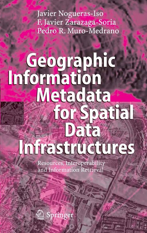 Geographic information metadata for spatial data infrastructures : resources, interoperability and information retrieval