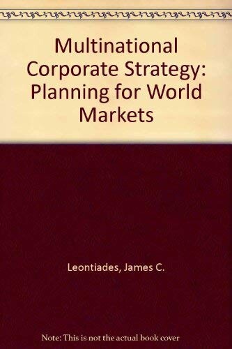 Multinational Corporate Strategy: Planning for World Markets