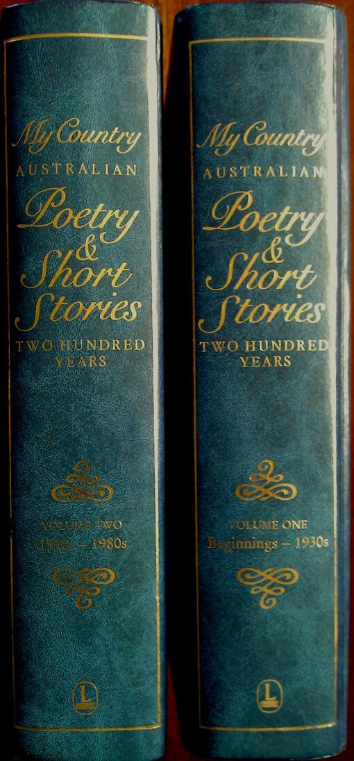My Country Australian Poetry & Short Stories Two Hundred Years Volume I & II