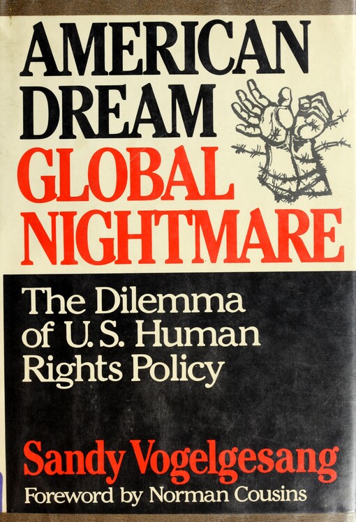 American Dream, Global Nightmare: The Dilemma of U.S. Human Rights Policy