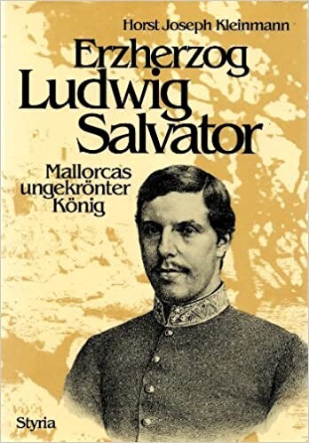 Erzherzog Ludwig Salvator : Mallorcas ungekrönter König