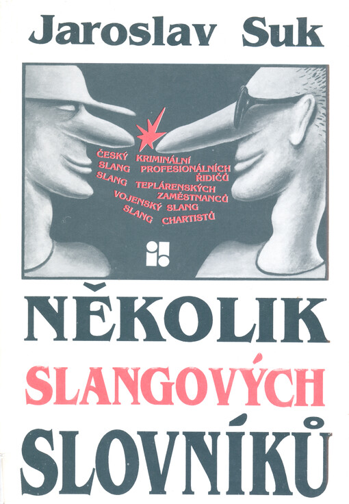 Několik slangových slovníků : současný český kriminální slang : slang chartistů : slang profesionálních řidičů : slang teplárenských zaměstnanců : vojenský slang