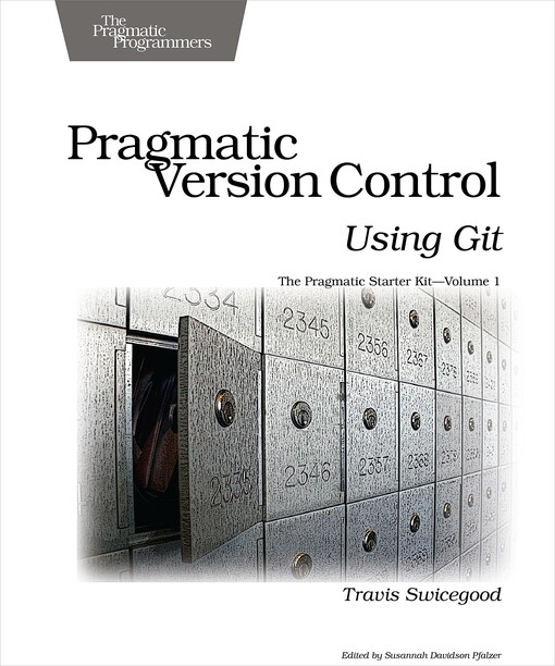 Pragmatic Version Control Using Git (Pragmatic Starter Kit)