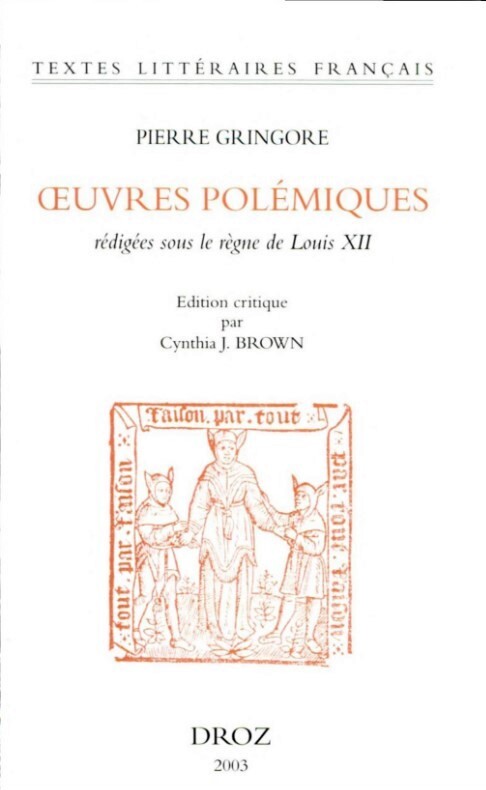Pierre Gringore: Les Oeuvres polÃ©miques. RÃ©digÃ©es sous le rÃ¨gne de Louis XII (tlf)
