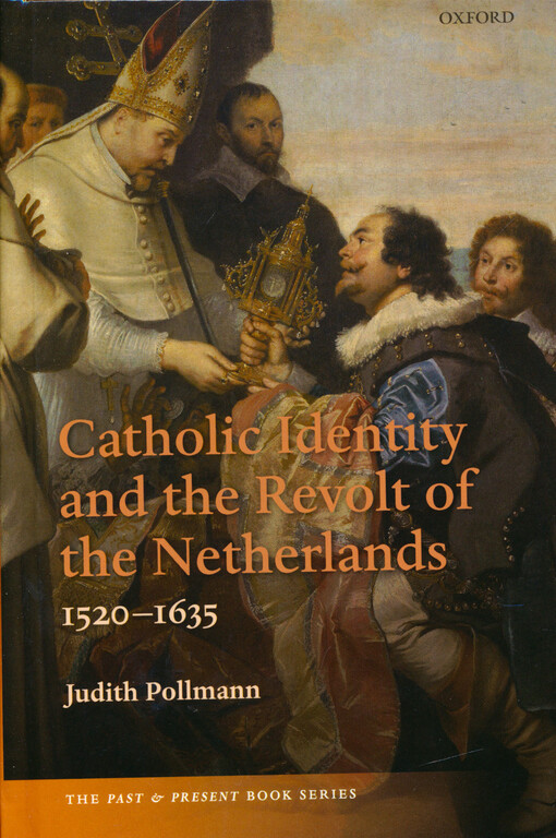 Catholic identity and the revolt of the Netherlands, 1520-1635