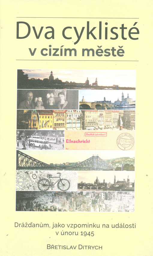 Dva cyklisté v cizím městě : Drážďanům, jako vzpomínku na události v únoru 1945