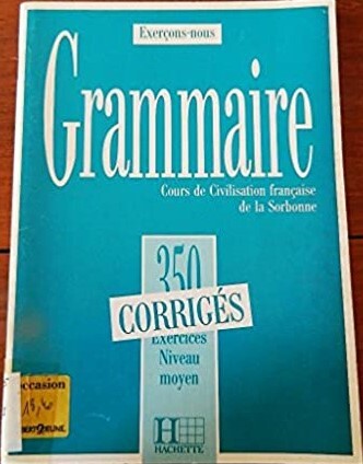 Exercons-Nous: 350 Exercices De Grammaire - Corrige Niveau Moyen (French Edition)