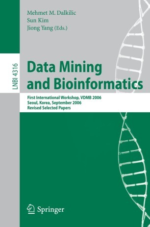 Data Mining and Bioinformatics: First International Workshop, VDMB 2006, Seoul, Korea, September 11, 2006, Revised Selected Papers (Lecture Notes in Computer Science / Lecture Notes in Bioinformatics)