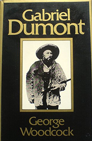 Gabriel Dumont: The Metis chief and his lost world