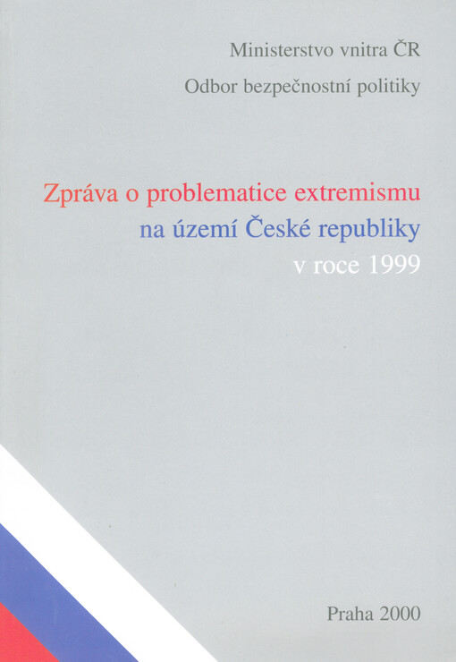 Zpráva o problematice extremismu na území České republiky v roce 1999
