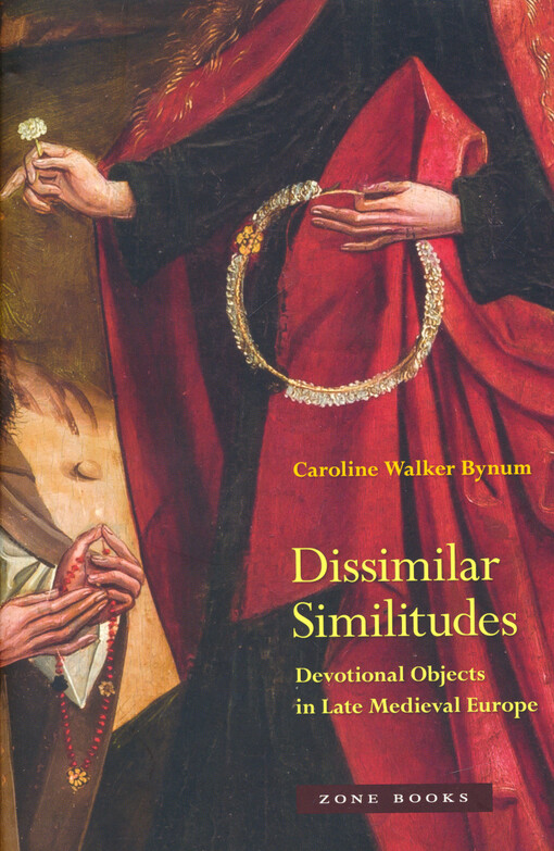 Dissimilar similitudes : devotional objects in late Medieval Europe