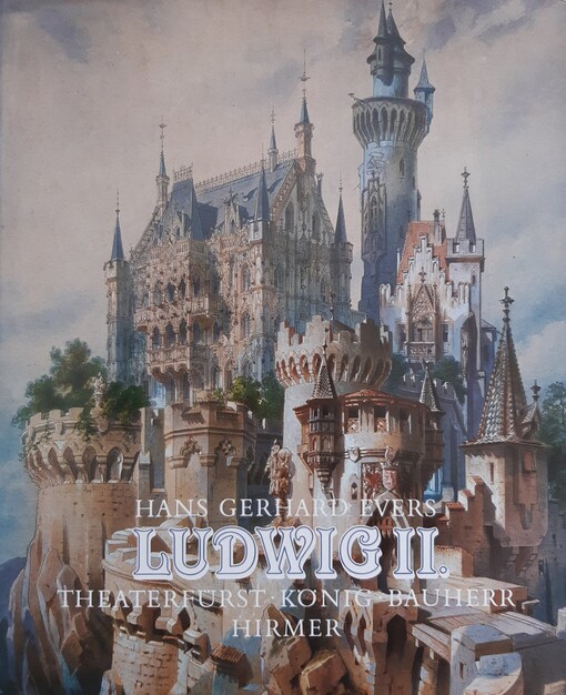 Ludwig II. von Bayern: Theaterfurst, Konig, Bauherr : Gedanken zum Selbstverstandnis (German Edition)
