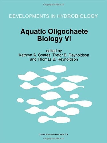 Aquatic Oligochaete Biology VI (Developments in Hydrobiology) (v. 6)