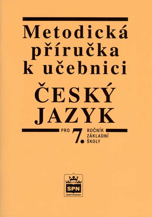 Metodická příručka k učebnici Český jazyk pro 7. ročník základní školy a pro odpovídající ročník víceletých gymnázií