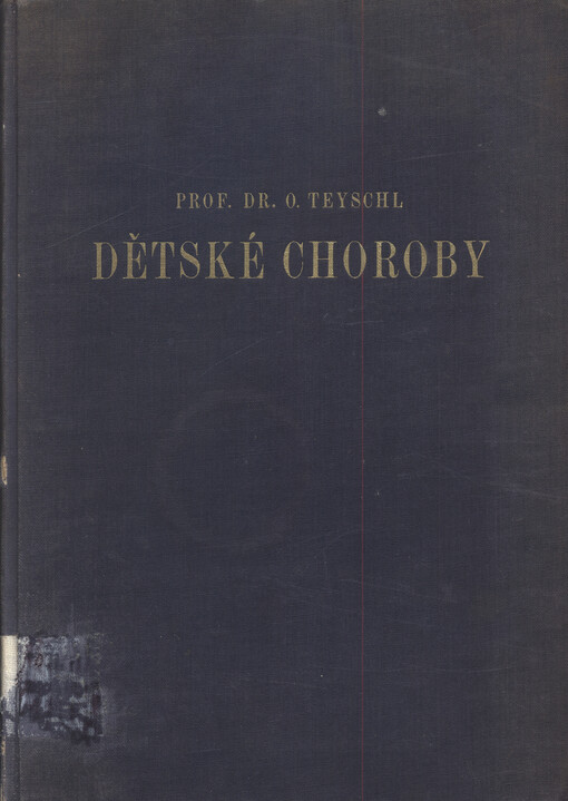 Dětské choroby : učebnice dětského lékařství pro lékaře a posluchače lékařství. I. díl