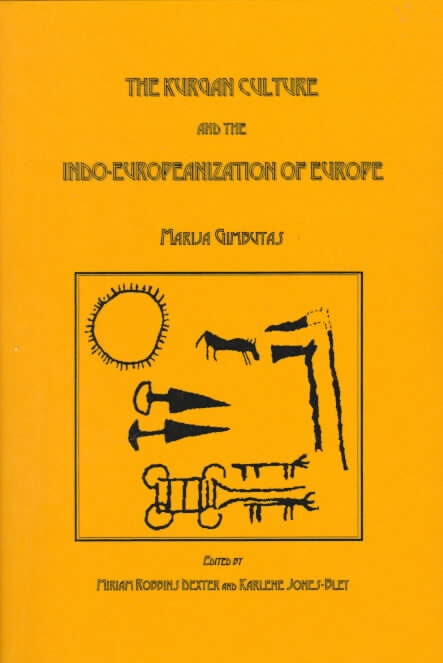 The Kurgan culture and the Indo-Europeanization of Europe : selected articles from 1952 to 1993