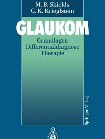 Glaukom : Grundlagen Differentialdiagnose Therapie