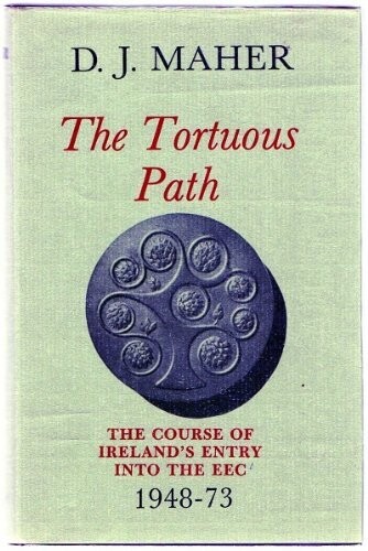 The Tortuous Path: Course of Ireland's Entry into the EEC 1948-73