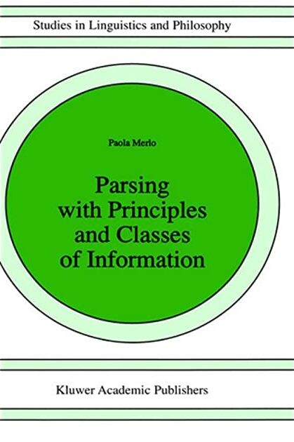 Parsing with Principles and Classes of Information (Studies in Linguistics and Philosophy)