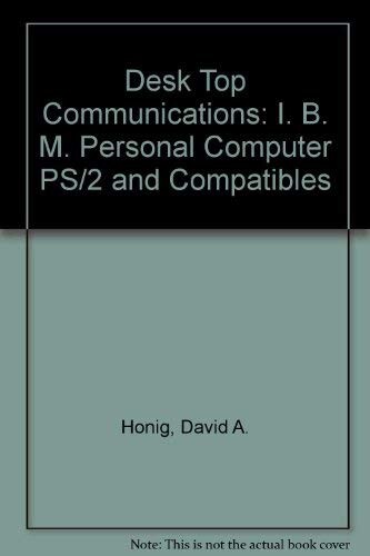 Desktop Communications: IBM PC, PS/2 and Compatibles