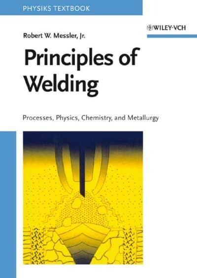 Principles of welding : processes, physics, chemistry, and metallurgy
