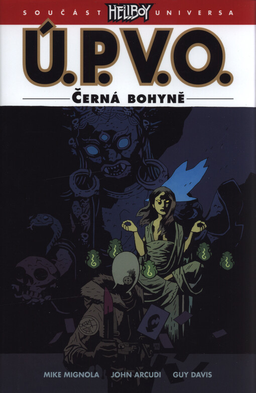 Ú.P.V.O. Mikea Mignoly : Úřad paranormálního výzkumu a obrany. Černá bohyně