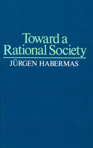 Toward a rational society: Student protest, science and politics;
