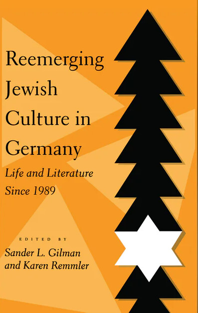 Reemerging Jewish Culture in Germany: Life and Literature Since 1989