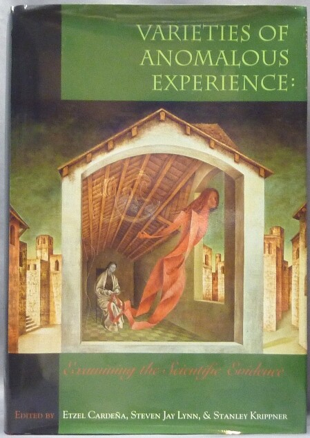 Varieties of Anomalous Experience: Examining the Scientific Evidence