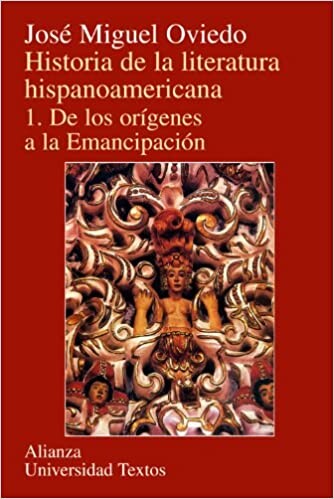 Historia de la literatura hispanoamericana. 1., De los orígenes a la Emancipación