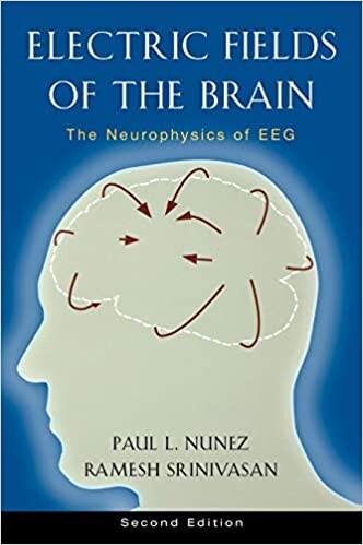 Electric Fields of the Brain: The Neurophysics of EEG,  2nd Edition