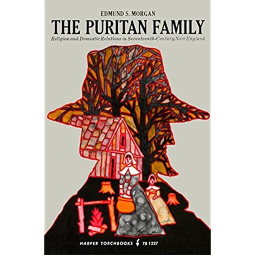 The Puritan family : religion and domestic relations in seventeenth-century New England