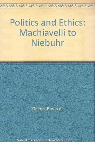 Politics and Ethics: Machiavelli to Niebuhr
