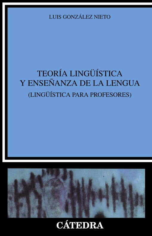 Teoría lingüística y enseñanza de la lengua : (lingüística para profesores)