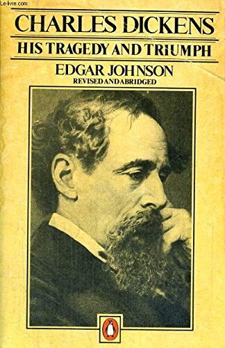 Charles Dickens : his tragedy and triumph