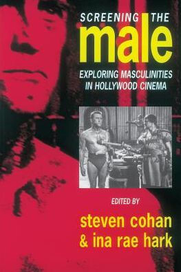 Screening the male : exploring masculinities in Hollywood cinema