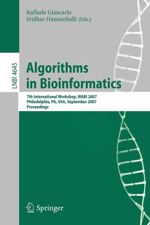 Algorithms in Bioinformatics: 7th International Workshop, WABI 2007, Philadelphia, PA, USA, September 8-9, 2007, Proceedings (Lecture Notes in Computer Science / Lecture Notes in Bioinformatics)