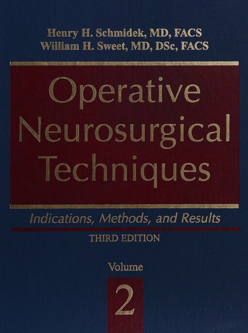 Operative neurosurgical techniques : indications, methods, and results. Volume 2