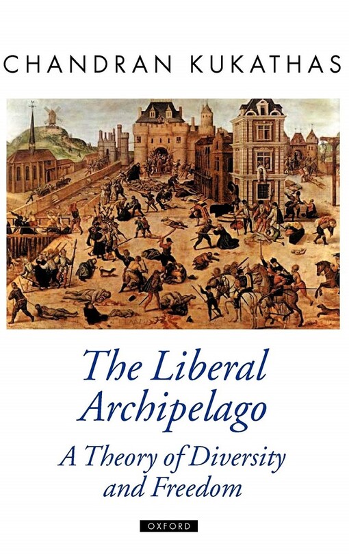 The liberal archipelago : a theory of diversity and freedom