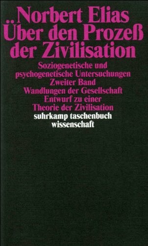 Über den Prozes der Zivilisation : Soziogenetische und psychogenetische Untersuchungen. Bd. 2, Wandlungen der Gesellschaft Entwurf zu einer Theorie der Zivilisation