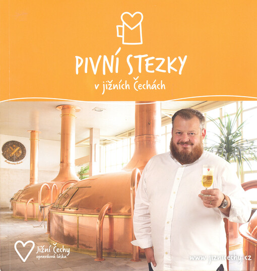 Pivní stezky v jižních Čechách : Jižní Čechy opravdová láska
