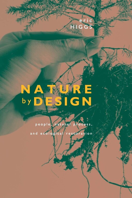Nature by Design: People, Natural Process, and Ecological Restoration