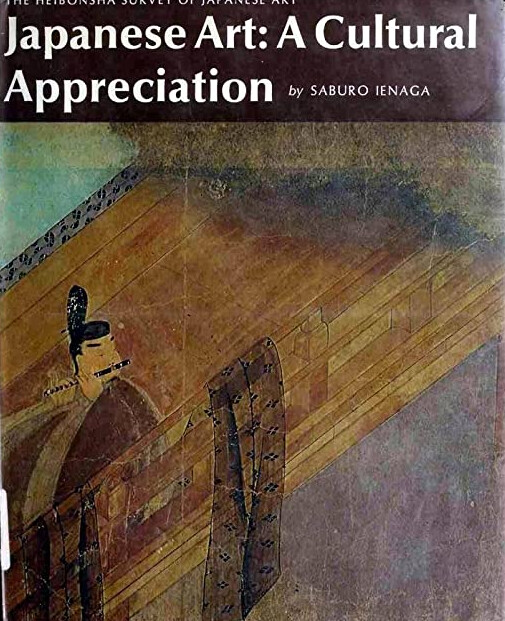 Japanese Art: A Cultural Appreciation (The Heibonsha Survey of Japanese Art, Volume 30)