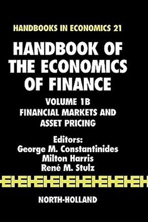 Handbook of the economics of finance. Volume 1B, Financial markets and asset pricing