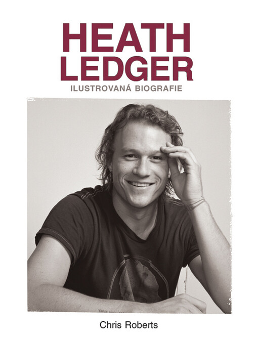 Heath Ledger: ilustrovaná biografie