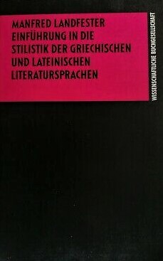 Einführung in die Stilistik der griechischen und lateinischen Literatursprachen.