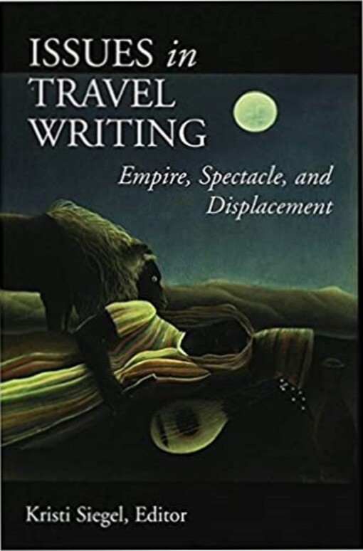 Issues in travel writing : empire, spectacle, and displacement