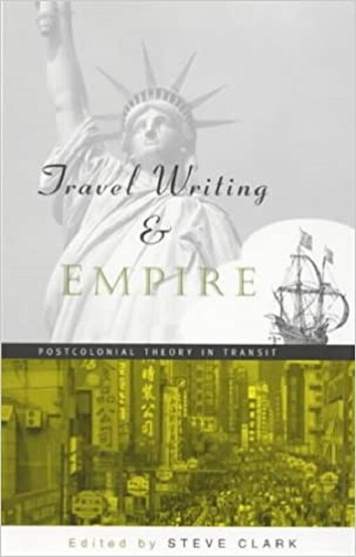 Travel writing and empire : postcolonial theory in transit